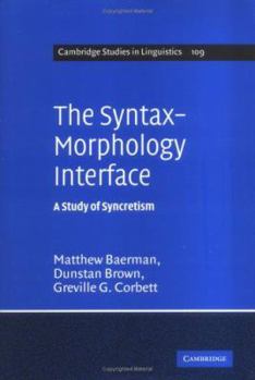 The Syntax-Morphology Interface: A Study of Syncretism (Cambridge Studies in Linguistics) - Book  of the Cambridge Studies in Linguistics