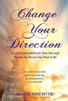 Paperback Change Your Direction: Accept Responsibility for Your Past and Become the Person You Want to Be Book