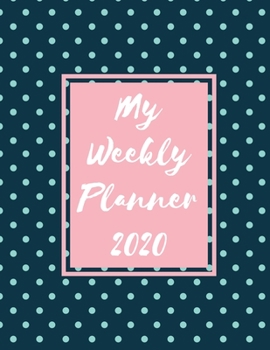 Paperback My Weekly Planner 2020: 2020 Year At A Glance Two Page Monthly Spreads Two Page Weekly Spreads with Horizontal View Light blue polka dots on n Book