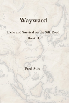 Paperback Wayward: Exile and Survival on the Silk Road Book II Book