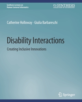 Paperback Disability Interactions: Creating Inclusive Innovations Book