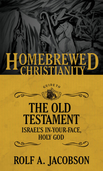 Paperback The Homebrewed Christianity Guide to the Old Testament: Israel's In-Your-Face, Holy God Book