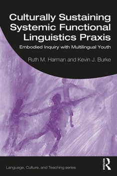 Paperback Culturally Sustaining Systemic Functional Linguistics Praxis: Embodied Inquiry with Multilingual Youth Book