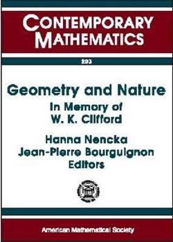Paperback Geometry and Nature: In Memory of W.K. Clifford : A Conference on New Trends in Geometrical and Topological Methods in Memory of William Kingdon Clifford, July 30-August (Contemporary Mathematics) Book