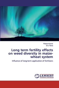 Paperback Long term fertility effects on weed diversity in maize-wheat system Book