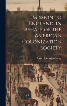 Hardcover Mission to England, in Behalf of the American Colonization Society Book