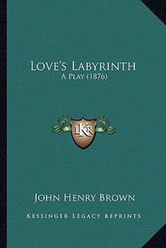 Paperback Love's Labyrinth: A Play (1876) Book