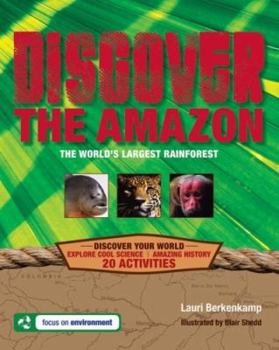 Paperback Discover the Amazon: The World's Largest Rainforest Book