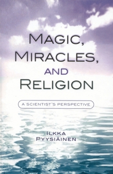Paperback Magic, Miracles, and Religion: A Scientist's Perspective Book