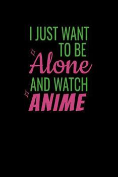 Paperback I Just Want To Be Alone And Watch: Notebook Book