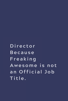 Paperback Director Because Freaking Awesome is not an Official Job Title.: Lined notebook Book