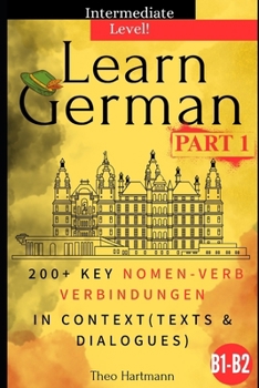 Paperback Learn German B1-B2 (Intermediate Level): 200+ Key Nomen-Verb-Verbindungen in Context (Texts and Dialogues) Book