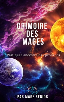 Paperback Grimoire des Mages: Pratiques ancestrales éprouvées [French] Book