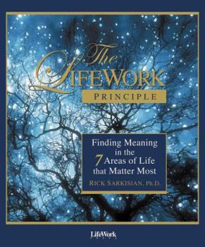 Paperback The Lifework Principle: Finding Meaning in the 7 Areas of Life That Matter Most Book
