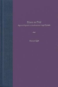 Hardcover Elders on Trial: Age and Ageism in the American Legal System Book