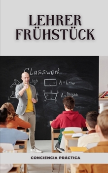 Paperback Lehrer Frühstück: Eine Schritt-für-Schritt-Anleitung für Ihr eigenes Frühstück [German] Book