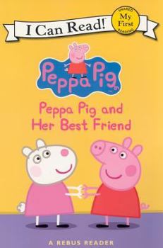 Peppa Pig and Her Best Friend (My First I Can Read) - Book  of the Peppa Pig