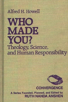 Hardcover Who Made You?: Theology, Science, and Human Responsibility Book