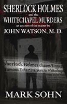 Paperback Sherlock Holmes and The Whitechapel Murders: An account of the matter by John Watson M.D. Book