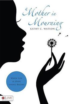 Paperback A Mother in Mourning: When Life Is Over, Living Begins Book