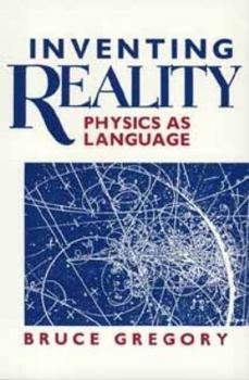 Paperback Inventing Reality: Physics as Language (Wiley Science Editions) Book