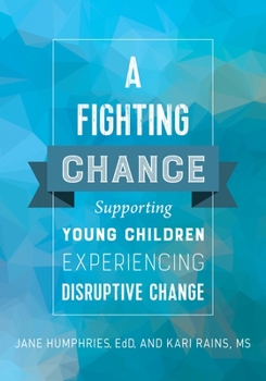 Paperback A Fighting Chance: Supporting Young Children Experiencing Disruptive Change Book