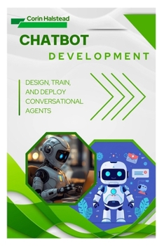 Paperback Chatbot Development: Design, Train, and Deploy Conversational Agents Book