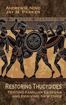 Hardcover Restoring Thucydides: Testing Familiar Lessons and Deriving New Ones Book