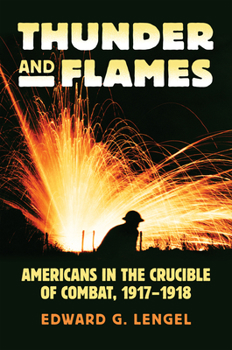 Paperback Thunder and Flames: Americans in the Crucible of Combat, 1917-1918 Book