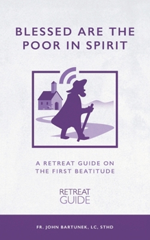 Paperback Blessed Are the Poor in Spirit: A Retreat Guide on the First Beatitude Book