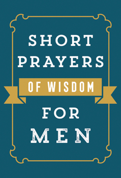 Paperback Short Prayers of Wisdom for Men Book