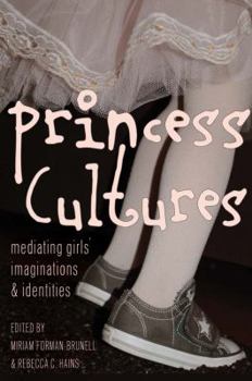 Hardcover Princess Cultures: Mediating Girls' Imaginations and Identities Book