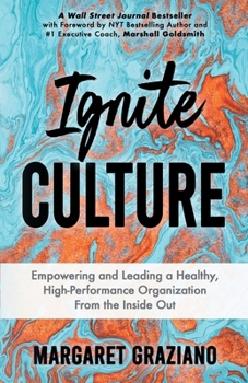 Paperback Ignite Culture: Empowering and Leading a Healthy, High-Performance Organization from the Inside Out Book