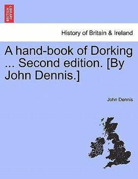 Paperback A Hand-Book of Dorking ... Second Edition. [By John Dennis.] Book