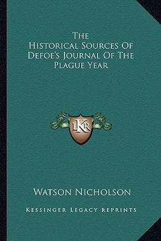 The Historical Sources Of Defoe's Journal Of The Plague Year
