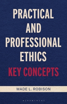 Hardcover Practical and Professional Ethics: Key Concepts Book