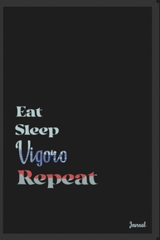 Eat sleep Vigoro repeat: Calendar Planner Dated Journal Notebook Diary ( 6*9 ) for School Diary Writing Notes Taking Notes, Sketching Writing Organizing Christmas Birthday Gifts valentines day