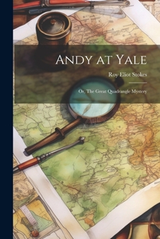 Paperback Andy at Yale: Or, The Great Quadrangle Mystery Book