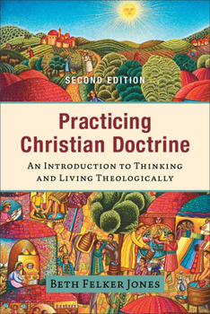 Paperback Practicing Christian Doctrine: An Introduction to Thinking and Living Theologically Book