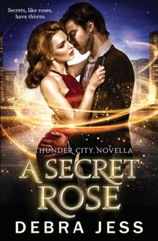 A Secret Rose - Book #1.5 of the Thunder City