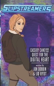 Paperback Cassidy Cane and the Quest for the Digital Heart: A Slipstreamers Adventure Book