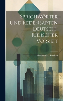 Hardcover Sprichwörter Und Redensarten Deutsch-Jüdischer Vorzeit [German] Book
