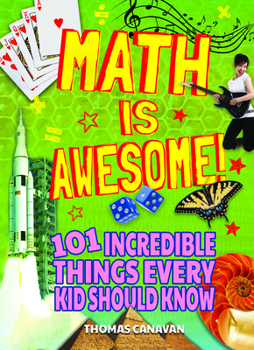 Paperback Math Is Awesome! 101 Incredible Things Every Kid Should Know Book