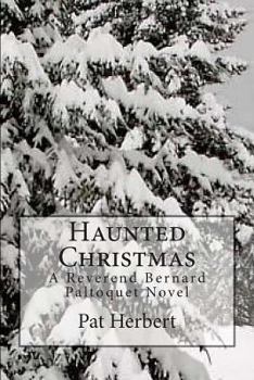 Haunted Christmas - Book #2 of the Reverend Bernard Paltoquet Mystery Series
