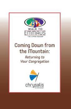 Paperback Coming Down from the Mountain: Returning to Your Congregation - Walk to Emmaus Book