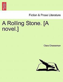 A Rolling Stone. [A novel.]