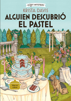 Alguien descubrió el pastel / Someone Discovered the Cake: Misterios de una diva doméstica / Mysteries of a domestic diva (2) (Cozy Mystery) (Spanish Edition)