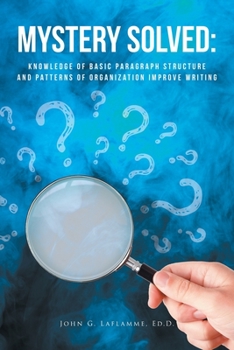 Paperback Mystery Solved: Knowledge of Basic Paragraph Structure and Patterns of Organization Improve Writing Book