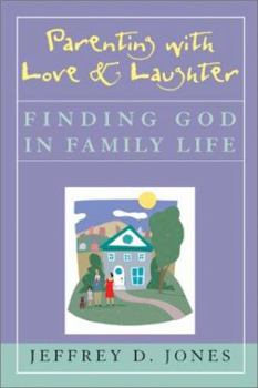 Paperback Parenting with Love and Laughter: Finding God in Family Life Book