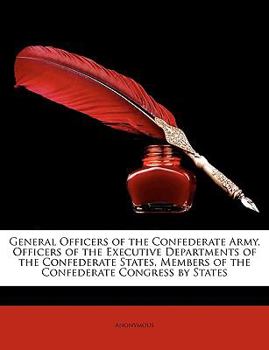 Paperback General Officers of the Confederate Army, Officers of the Executive Departments of the Confederate States, Members of the Confederate Congress by Stat Book
